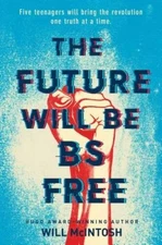 The Future Will Be BS Free - Hardcover By McIntosh, Will - GOOD