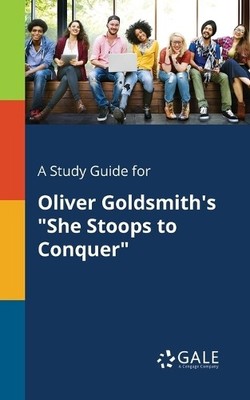 Cengage Learnin A Study Guide for Oliver Goldsmith's ''She Stoops t (Taschenbuch)