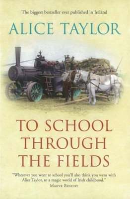 To School Through the Fields by Alice Taylor PAPERBACK 9781847178237