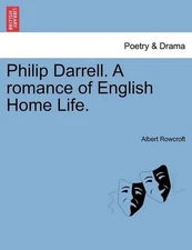 Philip Darrell. a Romance of English Home Life. by Albert Rowcroft (English) Pap