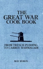 The Great War Cook Book: From Trench ..., Pipien, Eleri