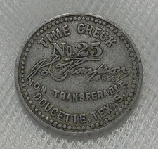 DOUCETTE TEXAS LUMBER SCRIP J. L. THOMPSON No 25 TIME CHECK TRADE TOKEN