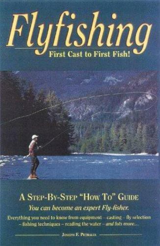 Flyfishing: First Cast to First Fish
