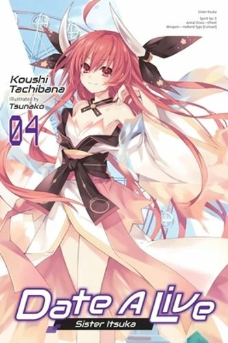 Date A Live, Vol. 4 (light novel): Sister Itsuka (Date A Live (light  novel), 4)