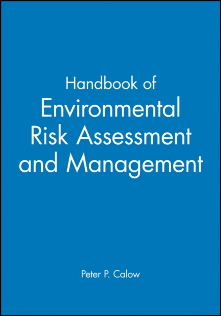 Handbook of Environmental Risk Assessment and Management Calow Hardback