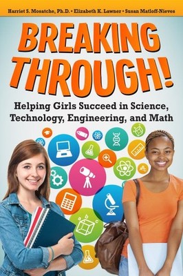 Breaking Through! : Helping Girls Succeed in Science, Technology, Engineering...