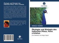 Shahla Yasmin | ÖKologie Und Biologie Des Indischen Pfaus, Pavo Cristatus | Buch
