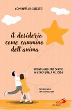 Il desiderio come cammino dell'anima. Prontuario per coppie in cerca della...
