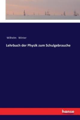 Lehrbuch Der Physik Zum Schulgebrauche
