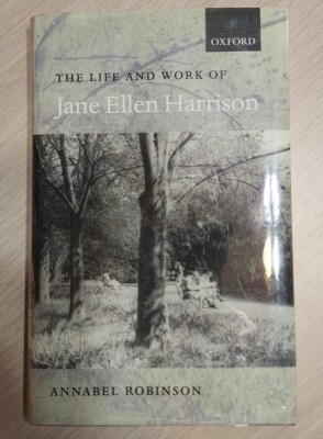 The Life and Work of Jane Ellen Harrison by Annabel Robinson (English) Hardcover