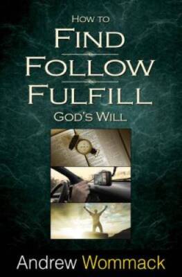How to Find, Follow, Fulfill God's Will - Paperback - VERY GOOD