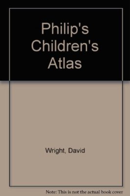 Philip's Children's Atlas By David Wright, Jill Wright. 97805400