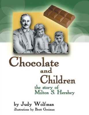 Wolfman - Chocolate and Children  The Story of Milton S. Hershey - New - X555z