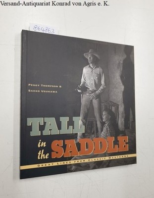 Tall in the Saddle : Great lines from Classic Westerns : Thompson, Peggy and Sae