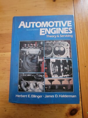 Automotive Engines: Theory and Servicing 2nd Edition by Herbert E. Ellinger