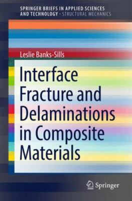 Interface Fracture and Delaminations in Composite Materials, Paperback by Ban...