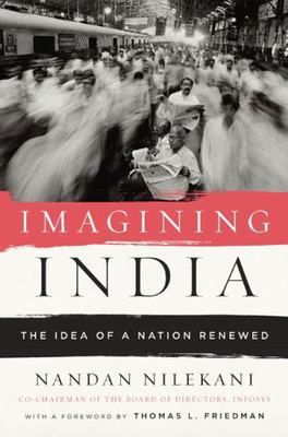 Imagining India: The Idea of a Renewed Nation by Nandan Nilekani