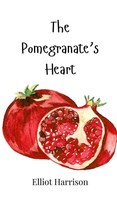 Elliot Harrison | The Pomegranate's Heart | Buch | Englisch (2025)