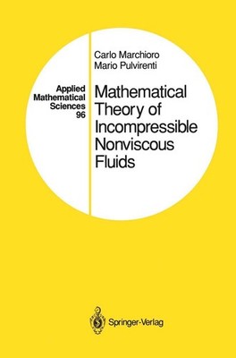 Mathematical Theory of Incompressible Nonviscous Fluids (Applied Mathematica...