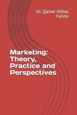 Marketing: Theory, Practice and Perspectives by Dr Qaisar Abbas Fatimi Paperback
