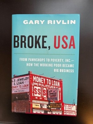 *BROKE, USA: FROM PAWNSHOPS TO POVERTY* Gary Rivlin HC/DJ/1st/1st 2010 BRABD NEW
