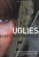 Uglies (Uglies Trilogy, Book 1) by Scott Westerfeld
