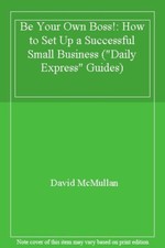 Be Your Own Boss!: How to Set Up a Successful Small Business (" .9780749411879