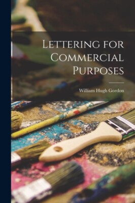 Gordon - Lettering for Commercial Purposes - New paperback or softback - X555z
