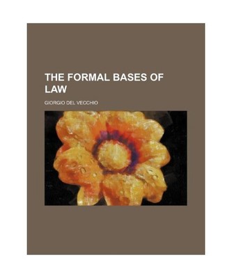 The Formal Bases of Law, Giorgio Del Vecchio | eBay UK