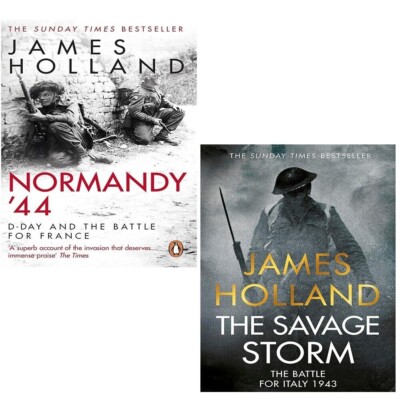 James Holland Collection 2 Books Set Normandy '44, Savage Storm