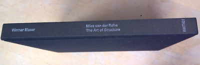 MIES VAN DER ROHE: THE ART OF STRUCTURE By Werner Blaser