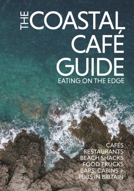 The Coastal Cafe Guide Eating on the Edge by Kerry O'Neill (Paperback Book)