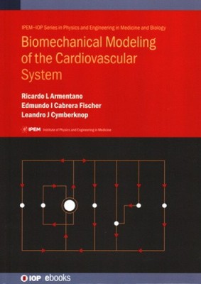 Biomechanical Modeling of the Cardiovascular System (IOP Expanding Physics)