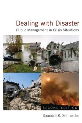 Dealing with Disaster: Public Management in Crisis Situations by Saundra K. Schn