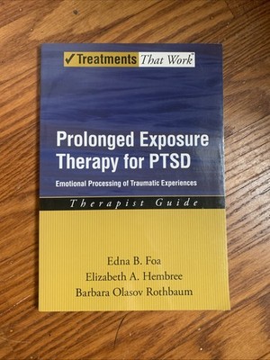 Prolonged Exposure Therapy For PTSD, by Foa, Hembree, & Rothbaum