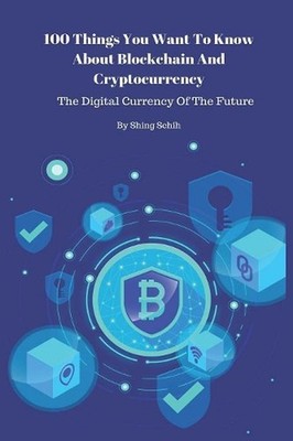 100 Things You Want To Know About Blockchain And Cryptocurrency - The Digital Cu