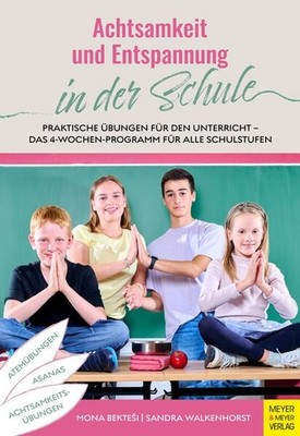 Achtsamkeit und Entspannung in der Schule Bektesi, Mona und Sandra Walkenhorst: