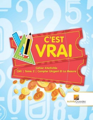 C'est Vrai: Cahier D'Activit?s CM1 Tome. 2 Compter L'Argent Et La Mesure by Acti