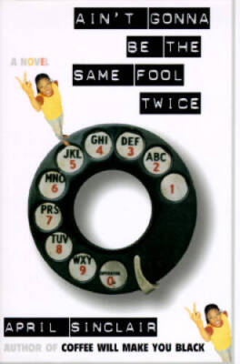 Aint Gonna Be the Same Fool Twice - Hardcover By Sinclair, April - VERY GOOD