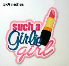 SUCH A GIRLY GIRL TITLE EVERYDAY PLAY premade paper piecing 3D die cut by Rhonda