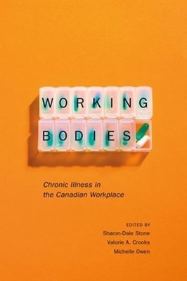 Working Bodies: Chronic Illness in the Canadian Workplace by Sharon-Dale Stone