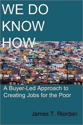 Riordan - We Do Know How  A Buyer-Led Approach to Creating Jobs for th - X555z