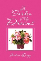 Andre Leroy | A Garden Of My Dreams | Taschenbuch | Englisch (2010) | Xlibris