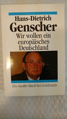 Genscher, Hans-Dietrich: Wir wollen ein europäisches Deutschland 