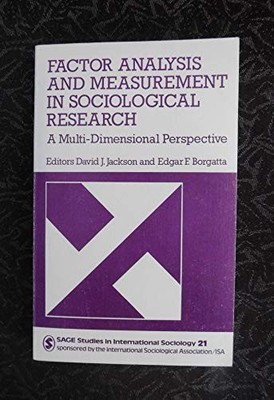 FACTOR ANALYSIS AND MEASUREMENT IN SOCIOLOGICAL RESEARCH: By David J Jackson