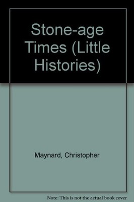Stone Age Times Hb (Little Histories) By Christopher Maynard