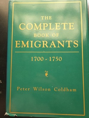 Complete Book of Emigrants, 1700-1750 by Peter Wilson Coldham: New
