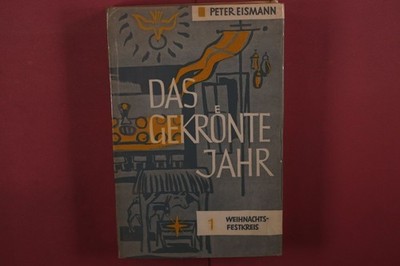 412567 Peter Eismann DAS GEKRÖNTE JAHR Verlag J. Pfeiffer Ein Werkbuch zum