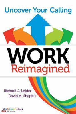 Work Reimagined: Uncover Your Calling - 9781626565586, Leider, paperback