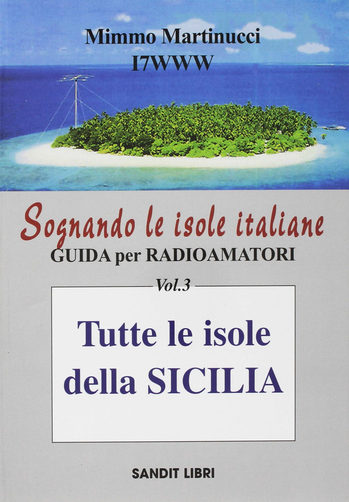 Libri Martinucci Mimmo - Sognando le isole italiane. Guida per radioamatori. Vol